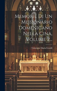 Memorie Di Un Missionario Domenicano Nella Cina, Volume 2... 