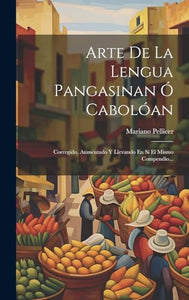 Arte De La Lengua Pangasinan Ó Cabolóan 