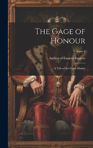 The Gage of Honour; a Tale of the Great Mutiny; Volume 3 