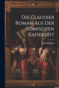 Die Claudier Roman Aus der Römischen Kaiserzeit 