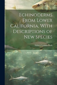 Echinoderms From Lower California, With Descriptions of new Species 