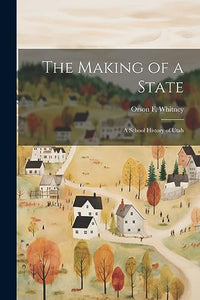The Making of a State; a School History of Utah 