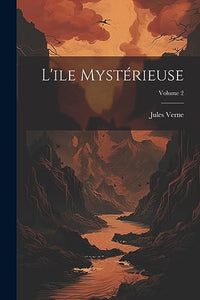 L'ile mystérieuse; Volume 2 