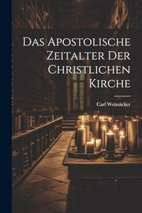 Das Apostolische Zeitalter der Christlichen Kirche 