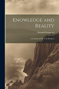 Knowledge and Reality; A Criticism of Mr. F. H. Bradley's 