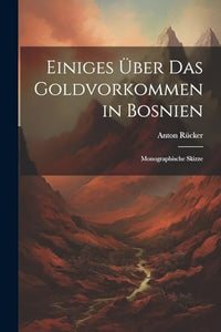 Einiges UEber Das Goldvorkommen in Bosnien 