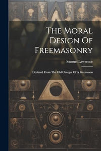 The Moral Design Of Freemasonry 