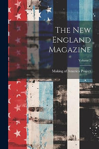 The New England Magazine; Volume 7 