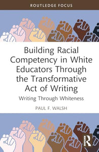 Building Racial Competency in White Educators through the Transformative Act of Writing 