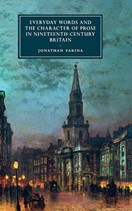 Everyday Words and the Character of Prose in Nineteenth-Century Britain 
