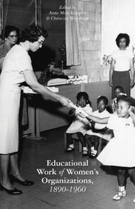 The Educational Work of Women's Organizations, 1890-1960 