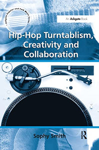 Hip-Hop Turntablism, Creativity and Collaboration 