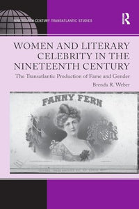 Women and Literary Celebrity in the Nineteenth Century 