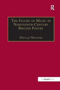 The Figure of Music in Nineteenth-Century British Poetry 