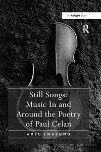 Still Songs: Music In and Around the Poetry of Paul Celan 