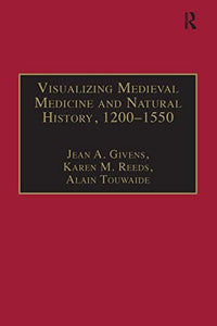 Visualizing Medieval Medicine and Natural History, 1200-1550 