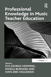 Professional Knowledge in Music Teacher Education 
