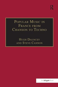 Popular Music in France from Chanson to Techno 