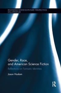 Gender, Race, and American Science Fiction 
