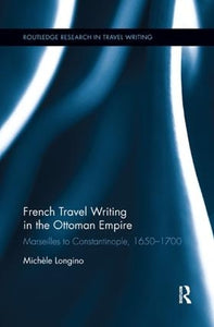 French Travel Writing in the Ottoman Empire 