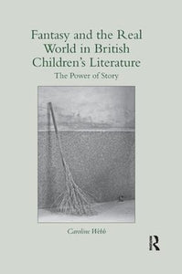 Fantasy and the Real World in British Children's Literature 