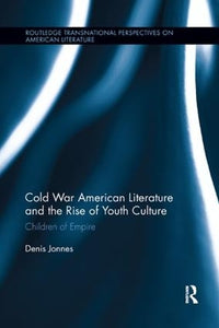 Cold War American Literature and the Rise of Youth Culture 