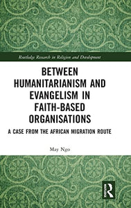 Between Humanitarianism and Evangelism in Faith-based Organisations 