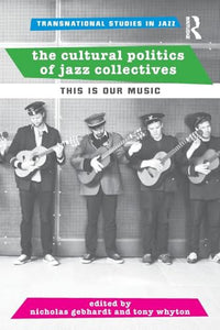 The Cultural Politics of Jazz Collectives 