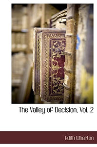 The Valley of Decision, Vol. 2 
