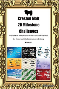 Crested Malt 20 Milestone Challenges Crested Malt Memorable Moments. Includes Milestones for Memories, Gifts, Socialization & Training Volume 1 