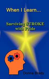 When I Learn...Surviving Stroke with Pride 