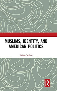 Muslims, Identity, and American Politics 