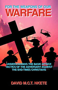 For the Weapons of Our Warfare 