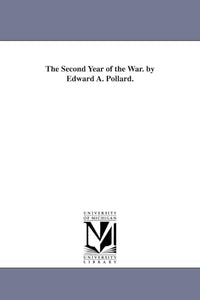 The Second Year of the War. by Edward A. Pollard. 