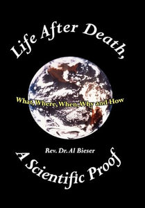 Life After Death, A Scientific Proof 