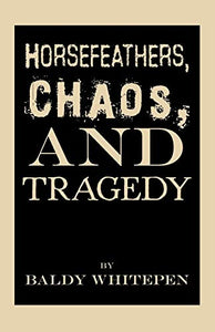 Horsefeathers, Chaos, and Tragedy 