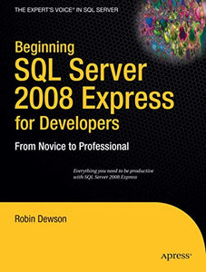 Beginning SQL Server 2008 Express for Developers 