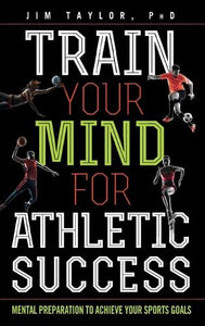Train Your Mind for Athletic Success 