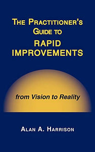 The Practitioner's Guide to Rapid Improvements 