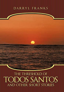 The Threshold of Todos Santos and Other Short Stories 
