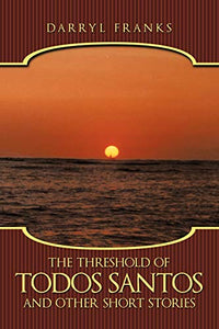 The Threshold of Todos Santos and Other Short Stories 