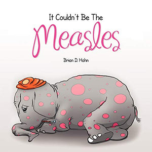 It Couldn't Be The Measles 
