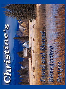 Christine's Found and shared Home Cooked Recipes 