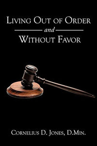 Living Out of Order and Without Favor 