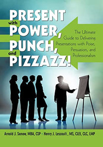Present with Power, Punch, and Pizzazz! 