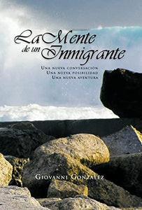 La Mente de Un Inmigrante 