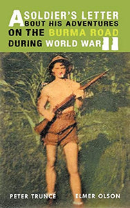 A Soldier's Letter About His Adventures on the Burma Road During World War II 