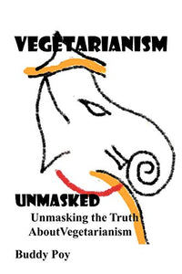 Vegetarianism Unmasked 
