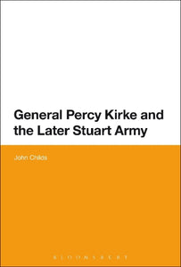 General Percy Kirke and the Later Stuart Army 