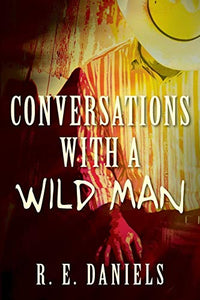 Conversations with a Wild Man 